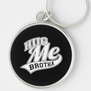 Hug Me Brotha on Black Rund Silverfärgad Nyckelring