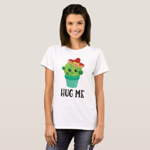 Hug Me Cute Cactus in a Sombrero T Shirt