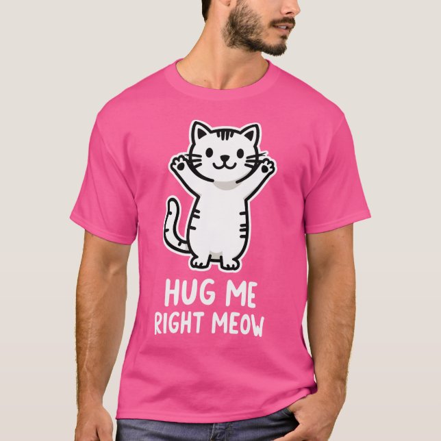 Hug Me Höger Meow T Shirt (Framsida)
