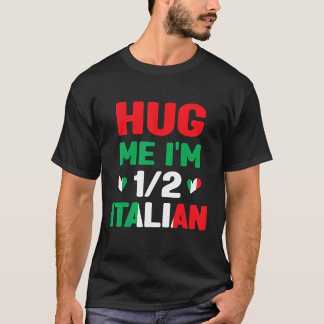 Hug Me I m 12 Half Italian American Italian  Itali T Shirt (Framsida)