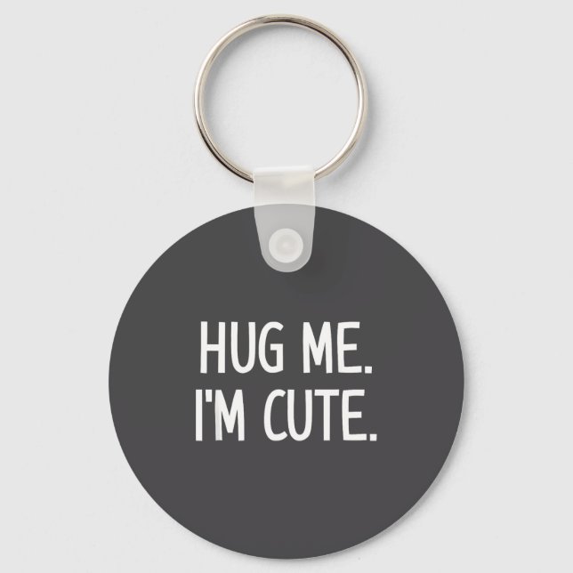 Hug Me. I'm Cute. Funny, Jokes, Sarcastic  Nyckelring (Framsida)