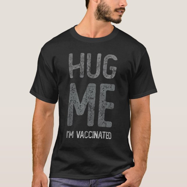 Hug Me Im Fully Vaccinations Pro Vaccine Team Awar T Shirt (Framsida)