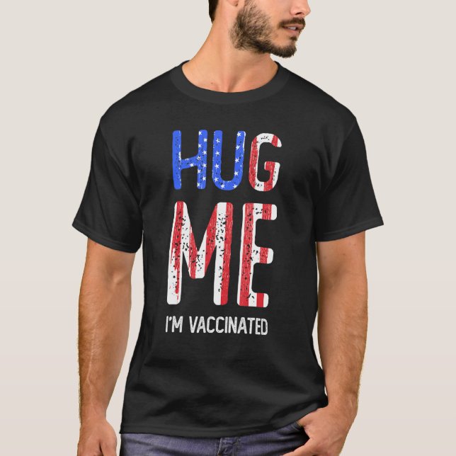 Hug Me Im Fully Vaccinations Pro Vaccine Team Awar T Shirt (Framsida)