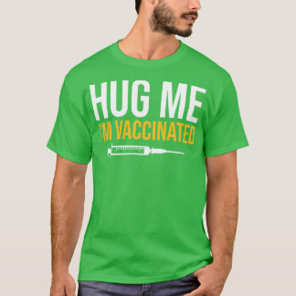 Hug Me Im Vaccinerad T Shirt