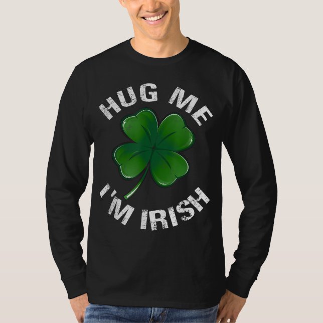 Hug Me jag är Irish Funny Saint patrick Day Gift T Shirt (Framsida)