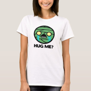 Hug Me? T Shirt
