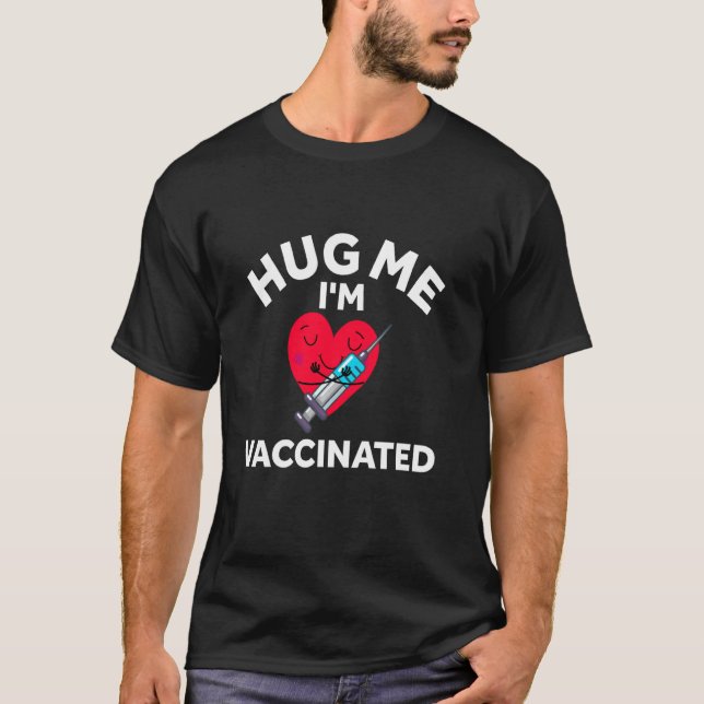 Hug mig I M Vaccinerat virus Pro Science Vaccinati T Shirt (Framsida)