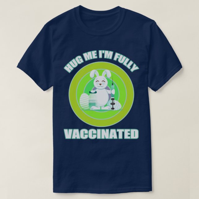Hug mig Im fullständigt vaccinerad Påskhare T Shirt (Design framsida)