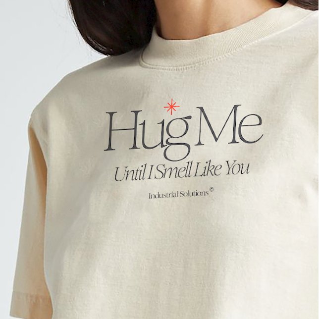 "Hug mig tills jag smell som du" Shirt T Shirt (Skapare uppladdad)