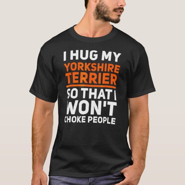Hug My Yorkshire Terrier T Shirt (Framsida)