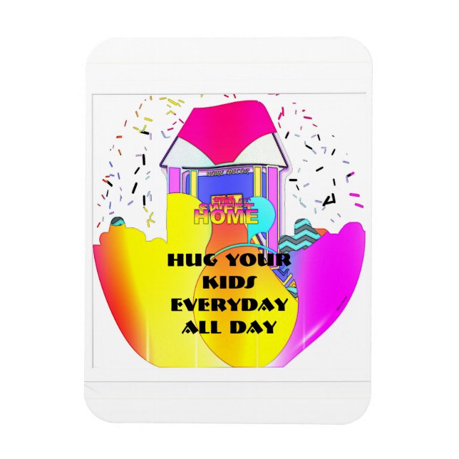 Hug Your Kids Everyday All Day Refrigerator  Magnet (Vertikal)