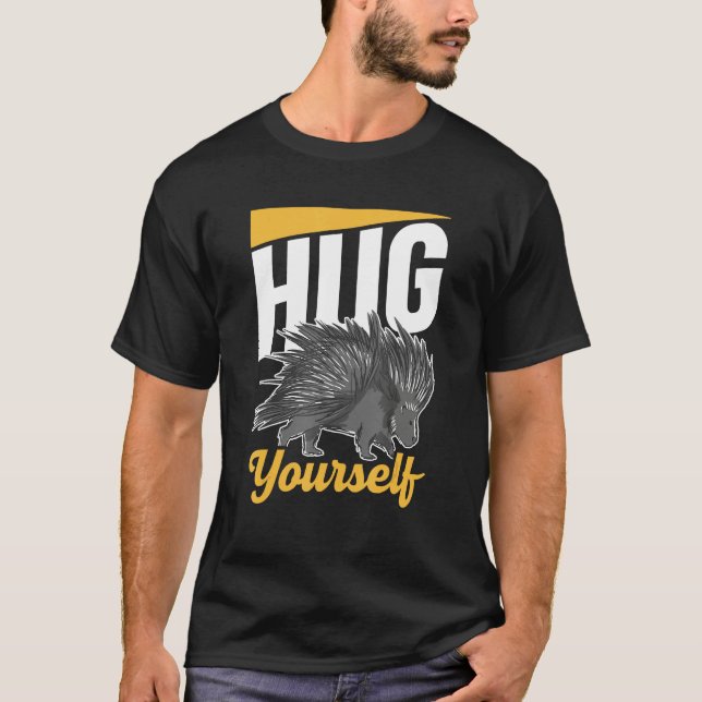 Hug Yourself Cute Humor Animal Porcupine Porcupine T Shirt (Framsida)
