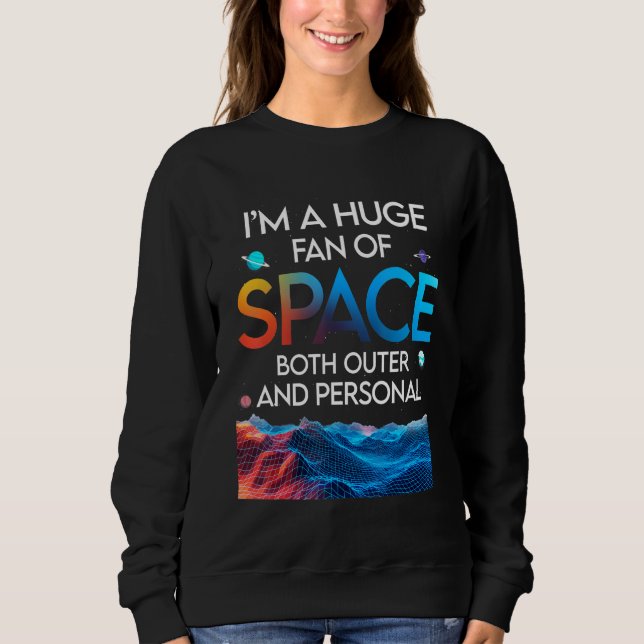 Huge Fan Of Space Both Outer And Personal Planet   T Shirt (Framsida)