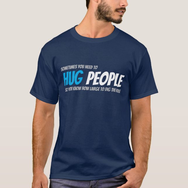 Hugga folk till Storleka Hål T Shirt (Framsida)