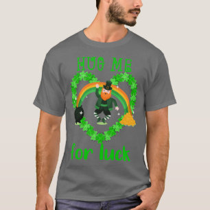 Hugga mig för tur 17:e marschens st patricks day r t shirt
