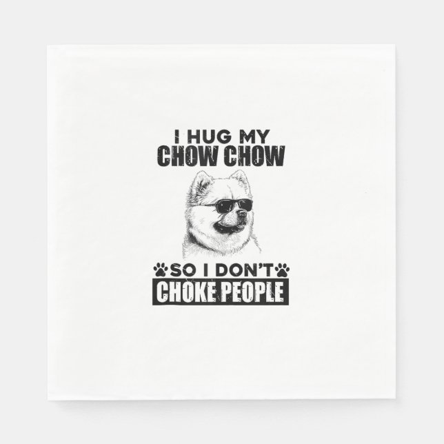 Hugga min Chow Chow så att jag inte väljer folk Ro Pappersservett (Framsidan)