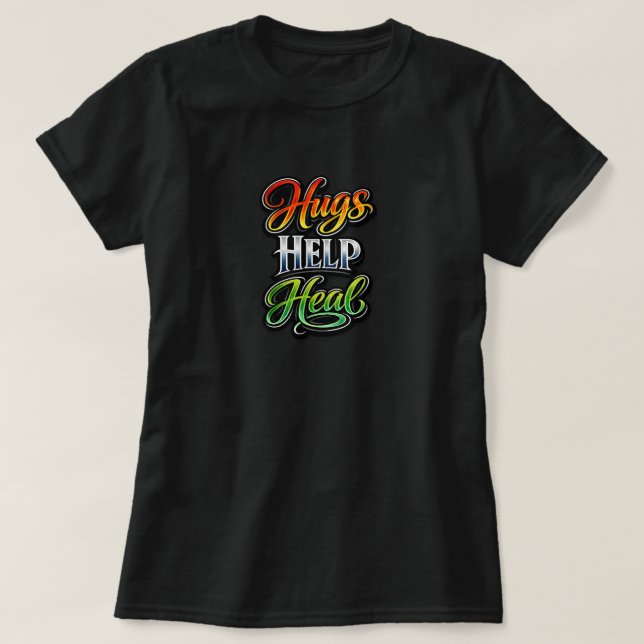 Hugs Help Heal T Shirt (Design framsida)