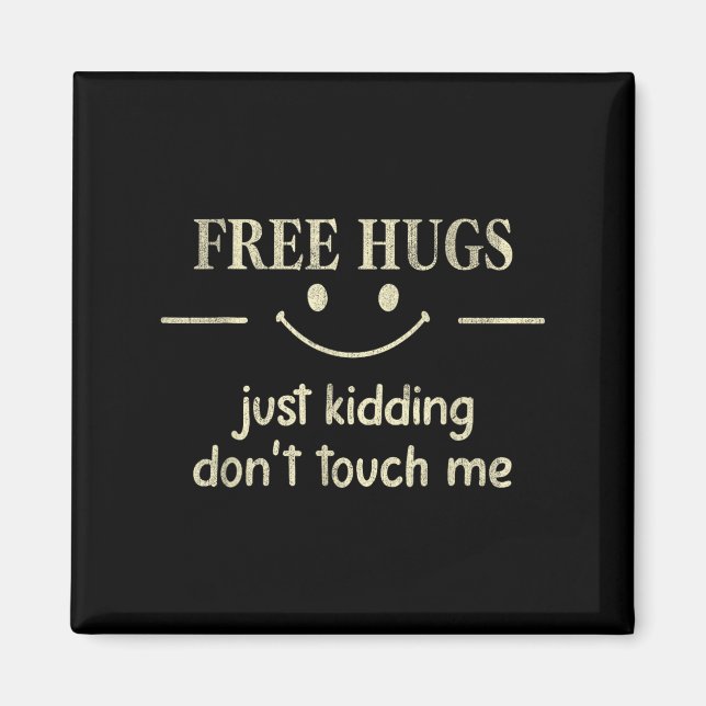 Hugs Just Kidding Don't Touch Me Funny Social  Magnet (Framsidan)