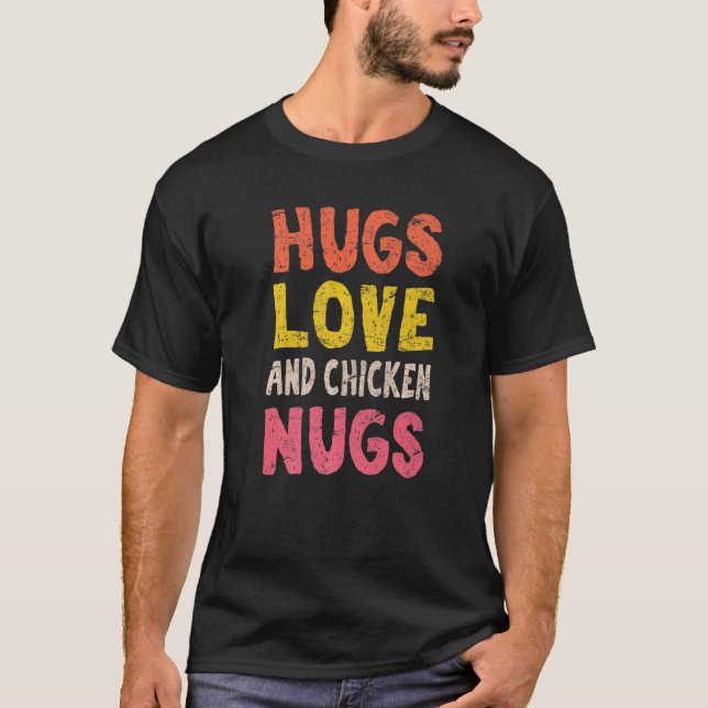 Hugs Kärlek och Chicken Nugs Chicken Nugget Nug Li T Shirt (Framsida)