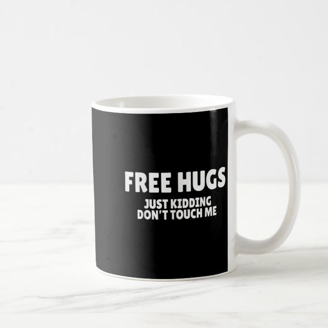 Hugs Kidding Don't Touch Me Funny Humor Quotes  Kaffemugg (Höger)