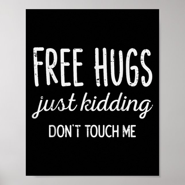Hugs Kidding Dont Touch Me Funny Saying Men Women  Poster (Framsidan)