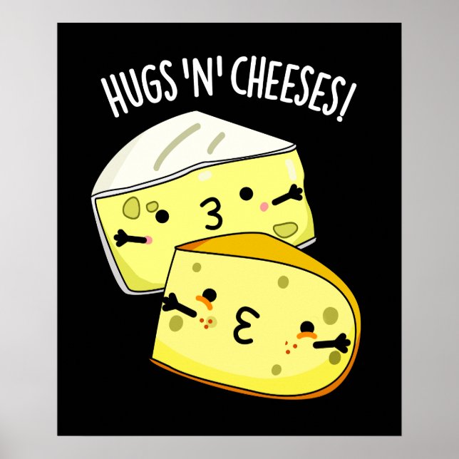 Hugs och Cheeses Funny Cheese Pun Mörk BG Poster (Framsidan)