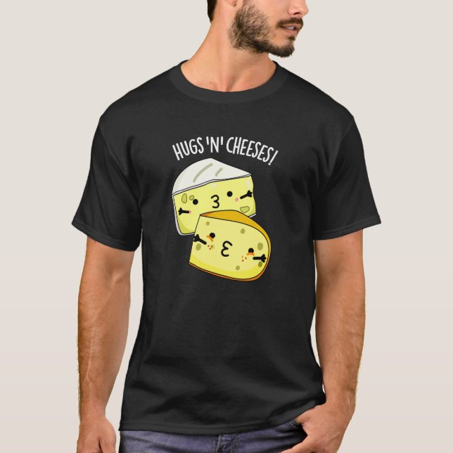 Hugs och Cheeses Funny Cheese Pun Mörk BG T Shirt (Framsida)