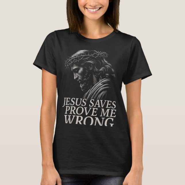 Hugvyn Jesus Saves, Prove Me Wrong Christian Faith T Shirt (Framsida)