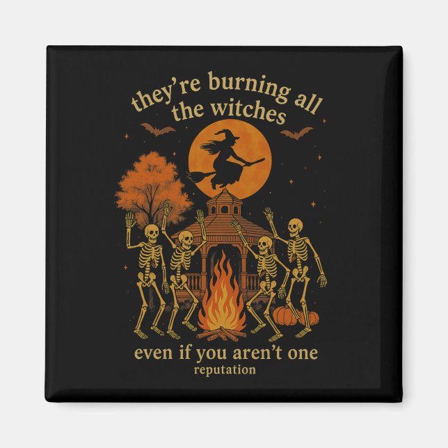 Hugvyn They're Burning All The Witches Skeleton Wi Magnet (Framsidan)