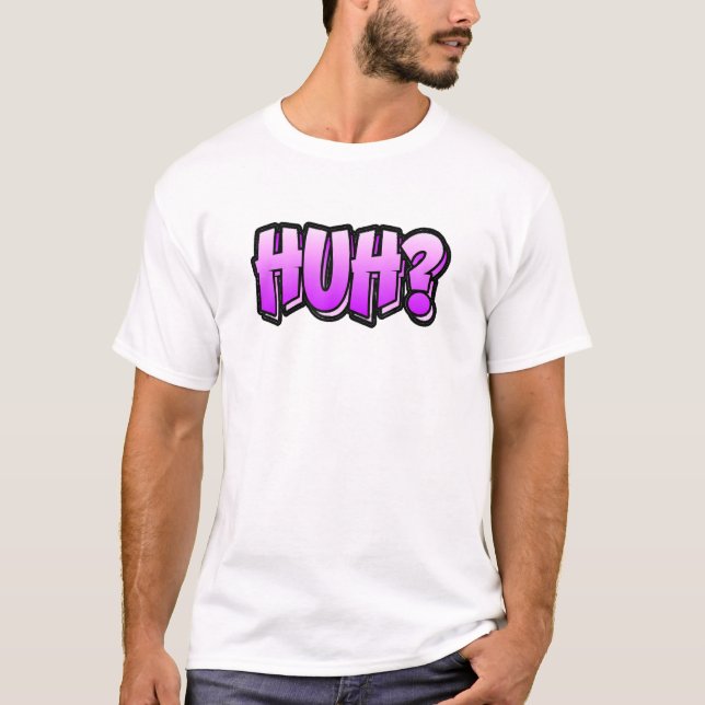 Huh Graffiti Style  That Says Huh T Shirt (Framsida)