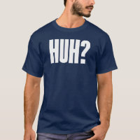 Huh?