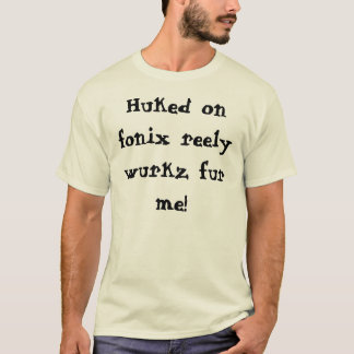 Huked på wurkz för fonix pälsfodrar reely mig! tee shirt