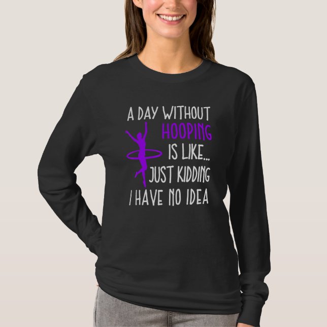 Hula Ring en dag utan Hooping Hooping Dancer T Shirt (Framsida)