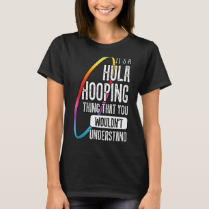 Hula Ring Gymnastic Trainer Hooping Dancer Enthus T Shirt