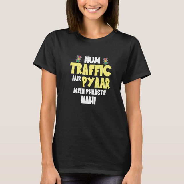 Hum Traffic Aur Pyaar Main  Sarcastic Memes T Shirt (Framsida)