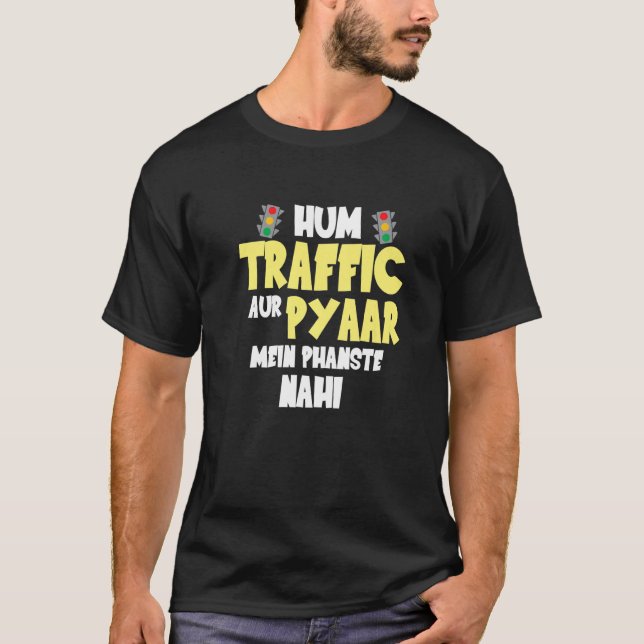 Hum Traffic Aur Pyaar Main Sarcastic Memors T Shirt (Framsida)