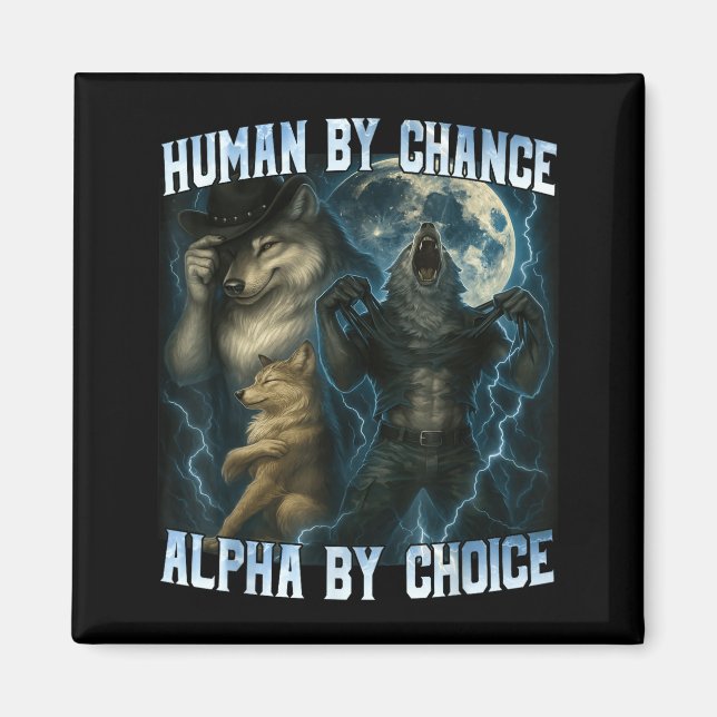 Human By Chance Alpha By Choice Funny Alpha Wolves Magnet (Framsidan)