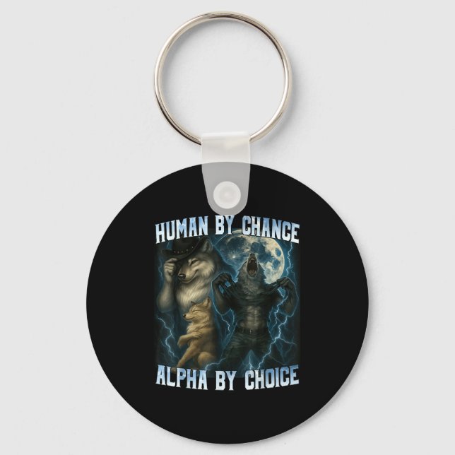 Human By Chance Alpha By Choice Funny Alpha Wolves Nyckelring (Framsida)