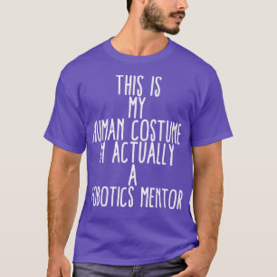 Human Costume Robotics Mentor Science Robo Coach R T Shirt