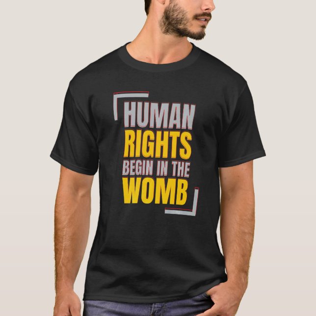 Human Rights Begins In The Womb Anti abortion   T Shirt (Framsida)