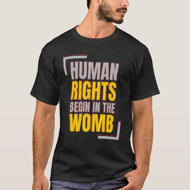 Human Rights Begins In The Womb Anti abortion T Shirt (Framsida)