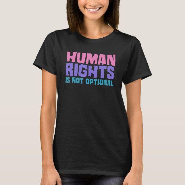 Human Rights Is Not Optional Equality Social Justi T Shirt (Framsida)