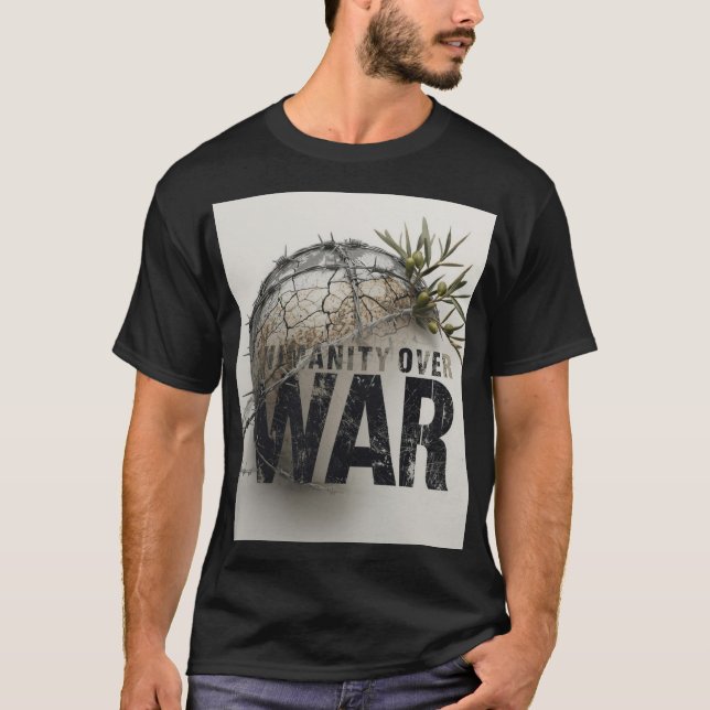 Humanity Over War – Anti World War Protest Art Shi T Shirt (Framsida)