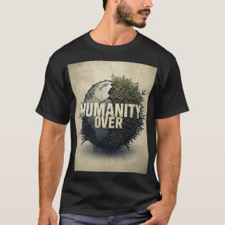 Humanity Over War – Anti World War Protest Art Shi T Shirt