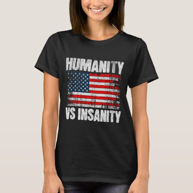 Humanity Versus Insanity Distressed American Flag  T Shirt (Framsida)