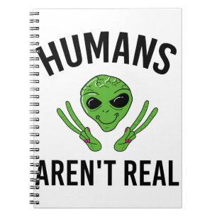 Humans Arent Real Funny Alien UFO Gift T Shirt Anteckningsbok
