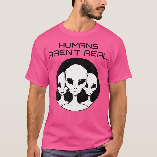 Humans Arent Real Funny Alien Ufo Rymden T Shirt (Framsida)