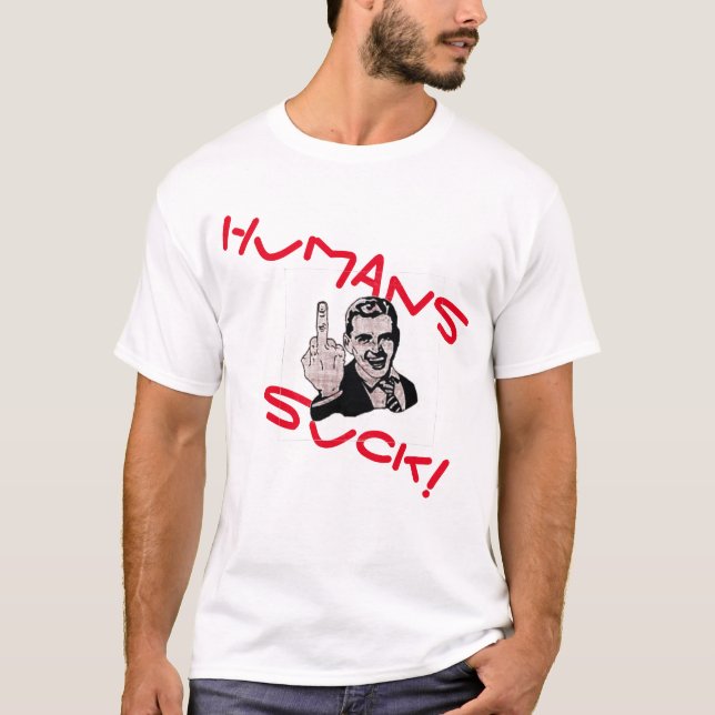 Humans Suck! T Shirt (Framsida)