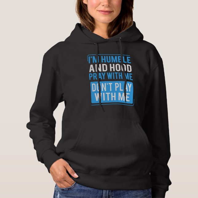 Humble and Hood Pray With Me Don't Play With Me T Shirt (Framsida)