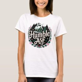 Humble Asf T Shirt